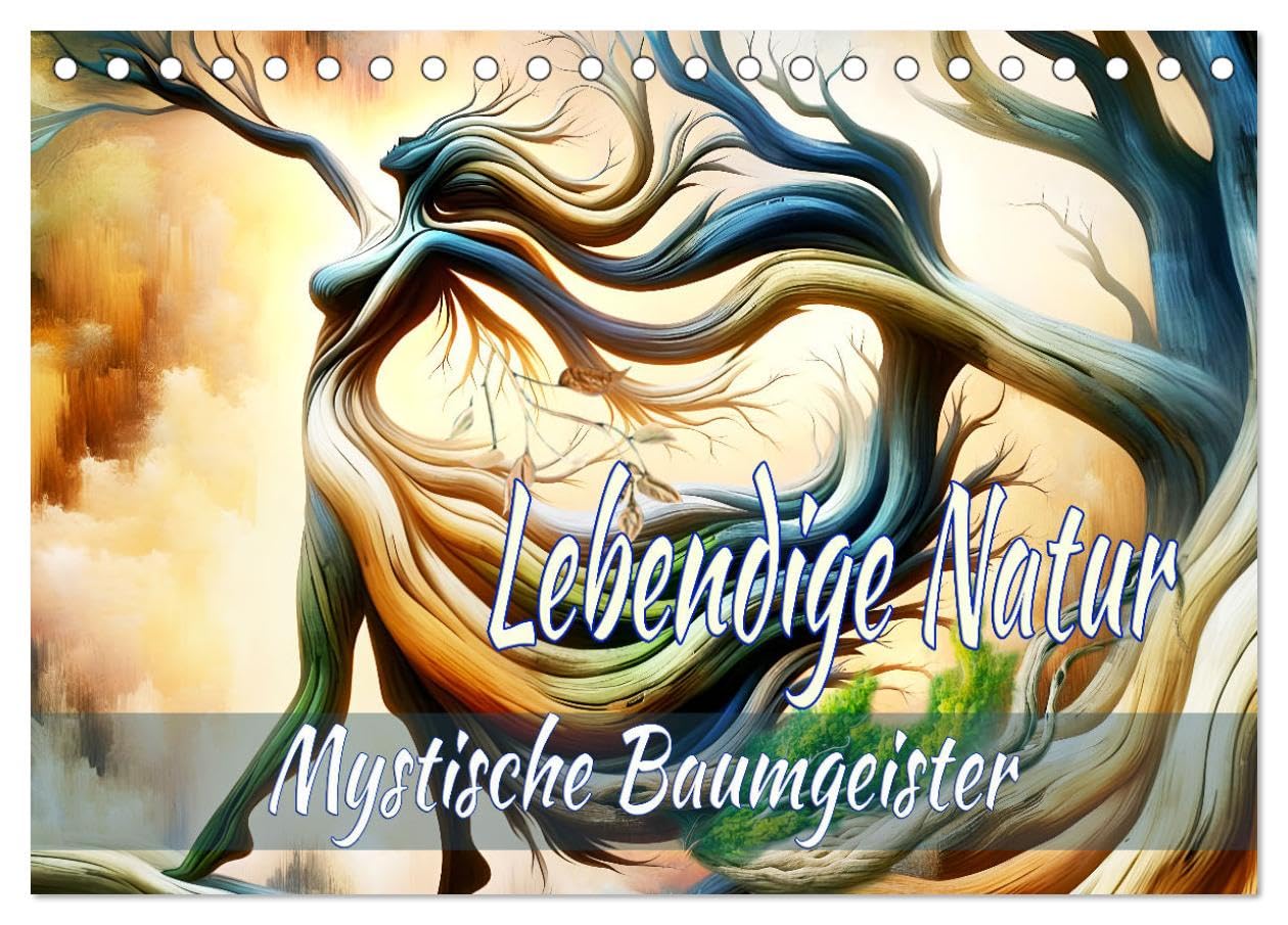 Lebendige Natur - Mystische Baumgeister (Tischkalender 2025 DIN A5 quer), CALVENDO Monatskalender: Ein Jahr Einblick in eine einzigartige Kombination ... in abstrakter Schönheit. (CALVENDO Natur) Social Sciences
