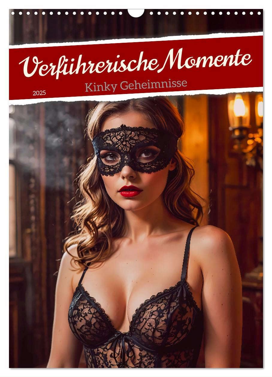 Verführerische Momente - Kinky Geheimnisse (Wandkalender 2025 DIN A3 hoch), CALVENDO Monatskalender: Der Kalender fängt, stilvolle und anspruchsvolle ... kinky Settings posen. (CALVENDO Erotik) Calendars