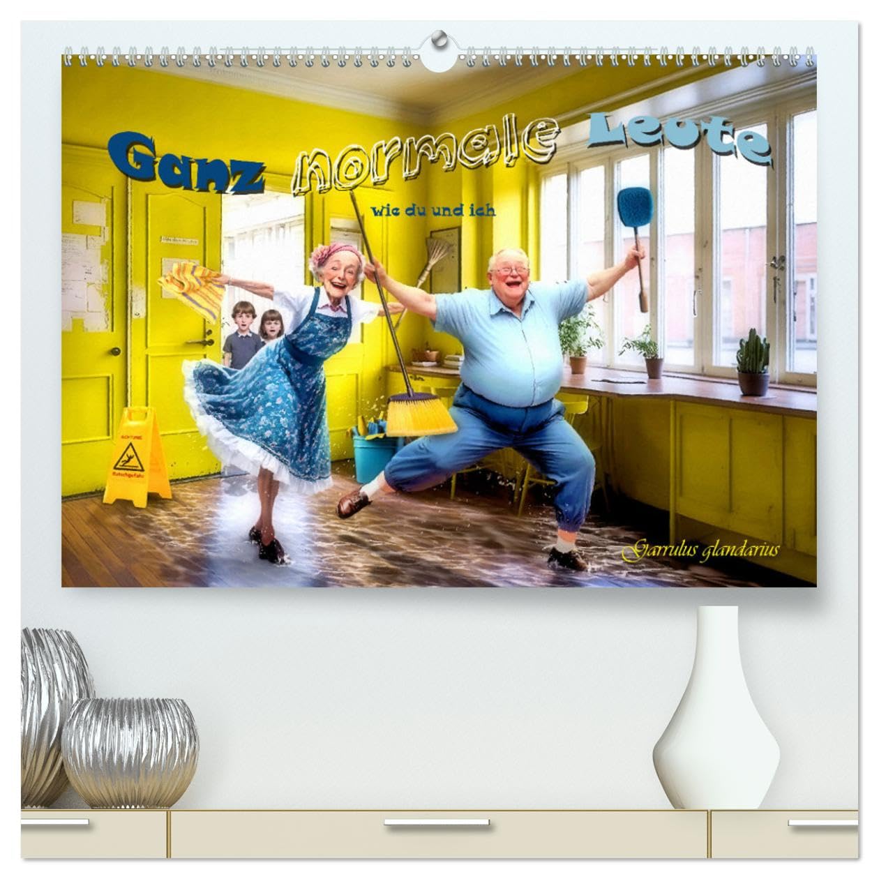 Ganz normale Leute wie du und ich (hochwertiger Premium Wandkalender 2025 DIN A2 quer), Kunstdruck in Hochglanz: Für kindliche Gemüter jeden Alters (CALVENDO Spass) Social Sciences