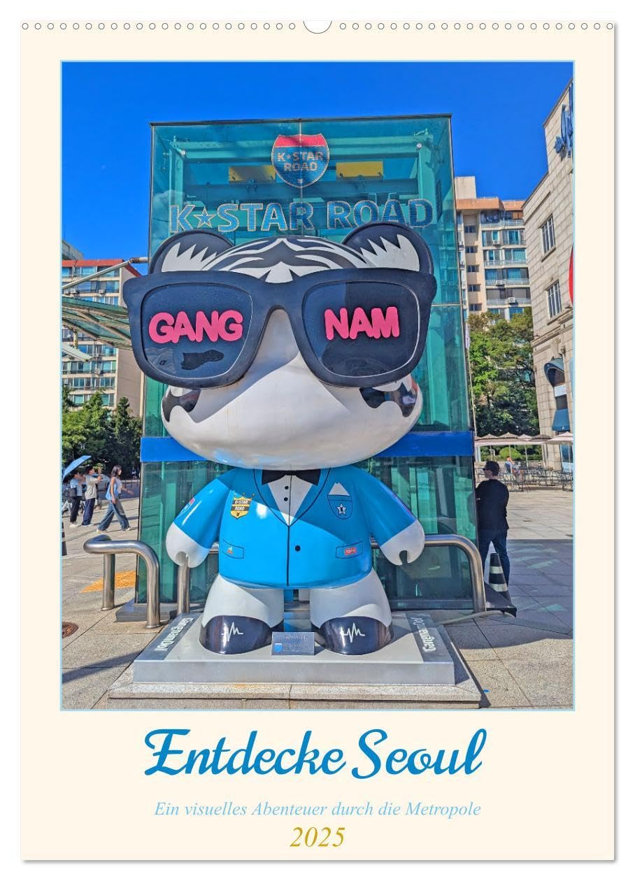 Entdecke Seoul (Wandkalender 2025 DIN A2 hoch), CALVENDO Monatskalender: Ein faszinierender Kalender, der die lebendige Kultur, moderne Architektur ... Bildern festhält. (CALVENDO Orte) Film, Art & Culture