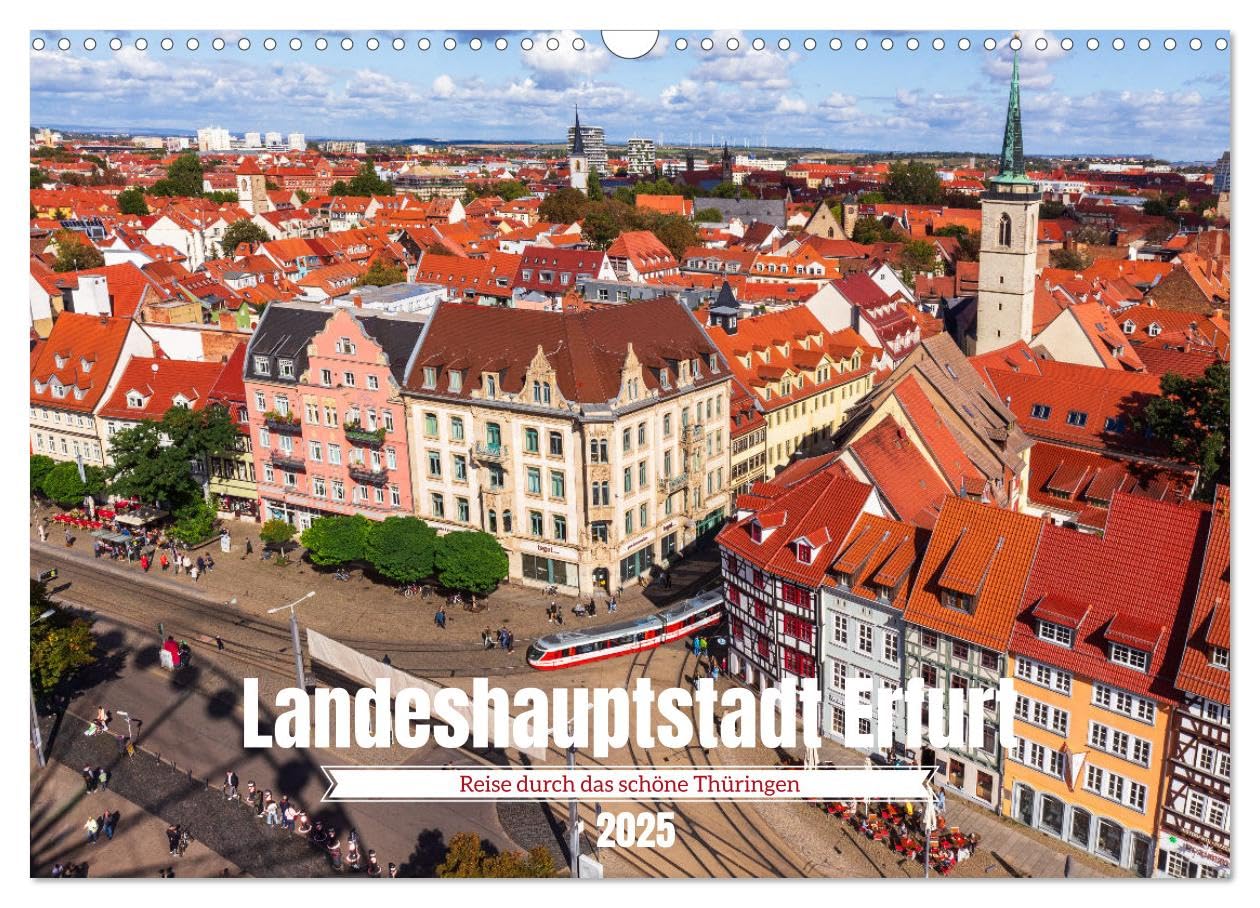 Landeshauptstadt Erfurt - Reise durch das schöne Thüringen (Wandkalender 2025 DIN A3 quer), CALVENDO Monatskalender Film, Art & Culture