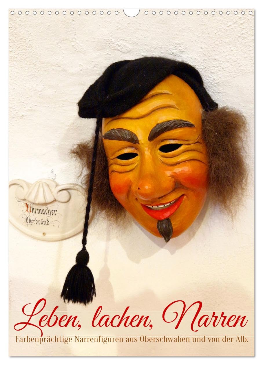 Leben, lachen, Narren (Wandkalender 2025 DIN A3 hoch), CALVENDO Monatskalender: Schwarzwälder Tradition der fünften Jahreszeit (CALVENDO Kunst) Film, Art & Culture