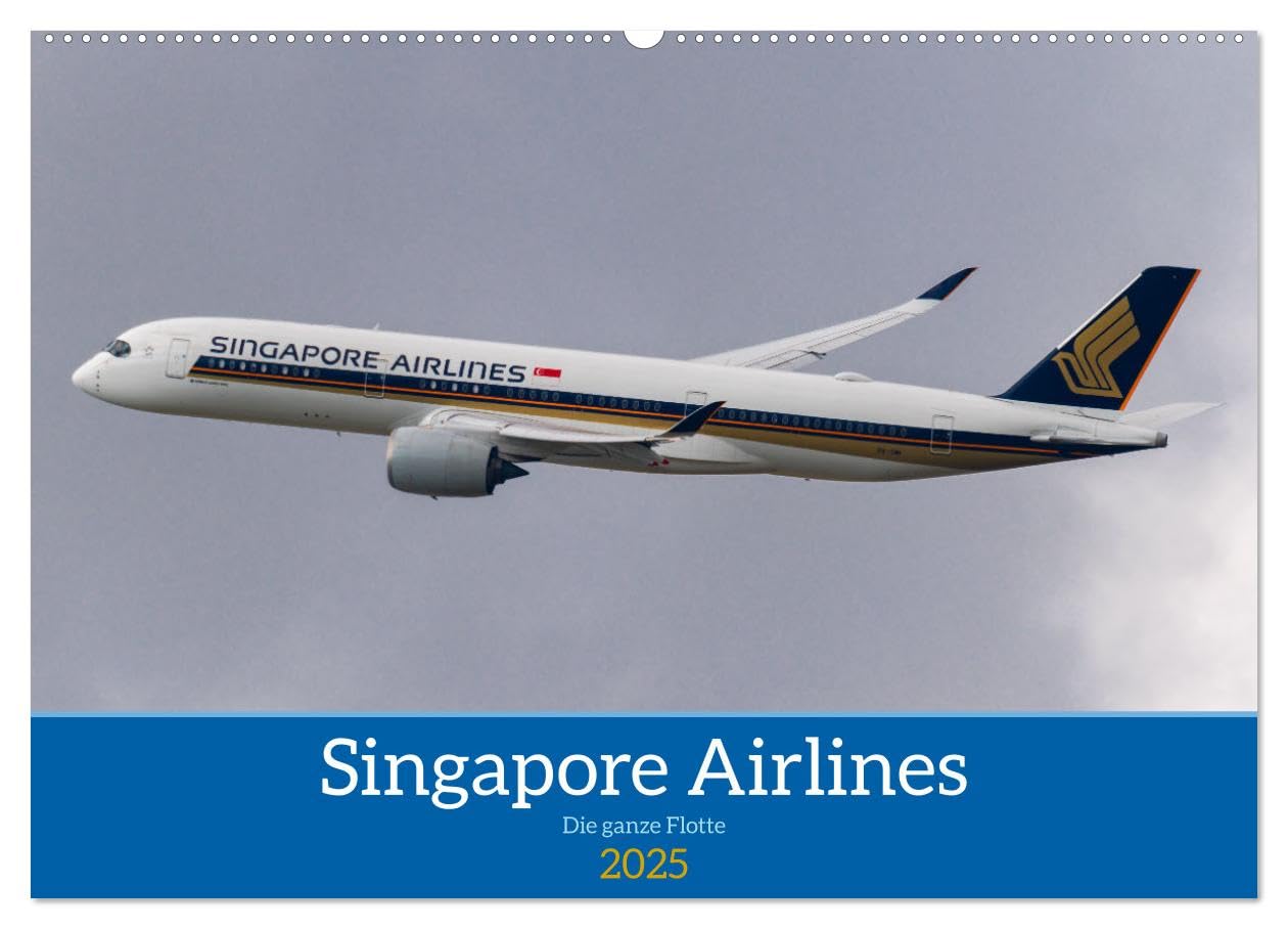 Singapore Airlines - Die ganze Flotte (Wandkalender 2025 DIN A2 quer), CALVENDO Monatskalender: Die Flotte von Singapore Airlines von Kurz- bis Langstrecke (CALVENDO Mobilitaet) Leisure, Home & Garden