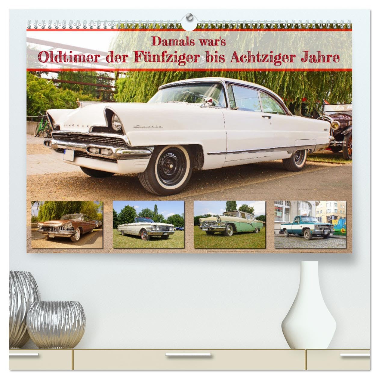 Damals war's - Oldtimer der Fünfziger bis Achtziger Jahre (hochwertiger Premium Wandkalender 2025 DIN A2 quer), Kunstdruck in Hochglanz Photography