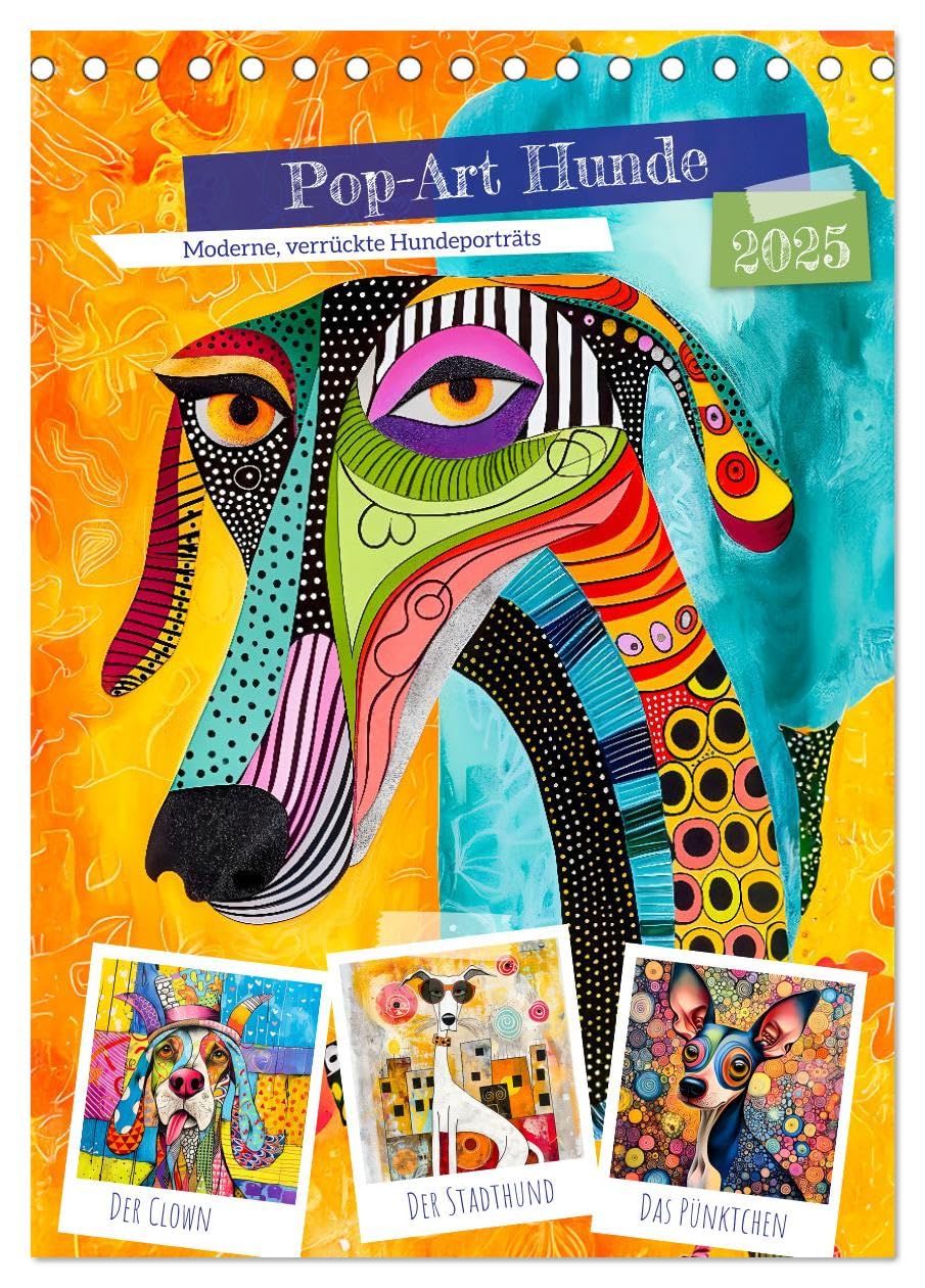 Pop-Art Hunde - Moderne, verrückte Hundeporträts (Tischkalender 2025 DIN A5 hoch), CALVENDO Monatskalender Social Sciences
