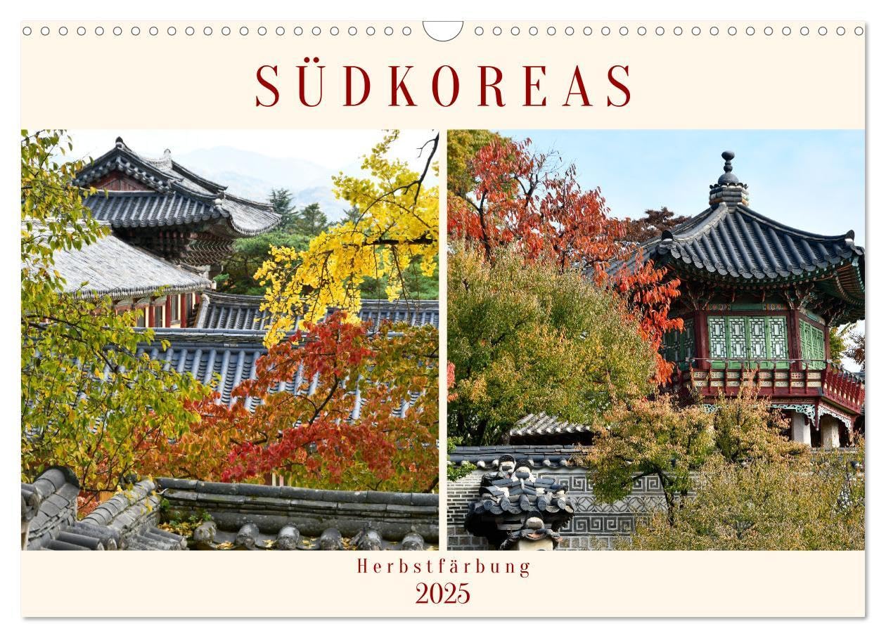 Südkoreas Herbstfärbung (Wandkalender 2025 DIN A3 quer), CALVENDO Monatskalender: Von September bis November verwandelt sich Korea in ein rot-oranges Wunderland. (CALVENDO Orte) Leisure, Home & Garden