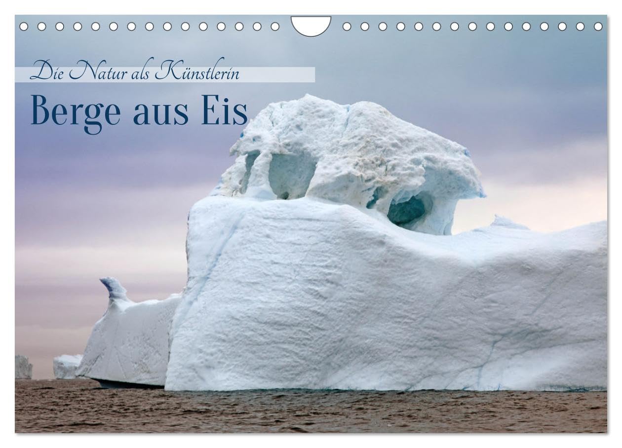 Berge aus Eis (Wandkalender 2026 DIN A4 quer), CALVENDO Monatskalender Leisure, Home & Garden