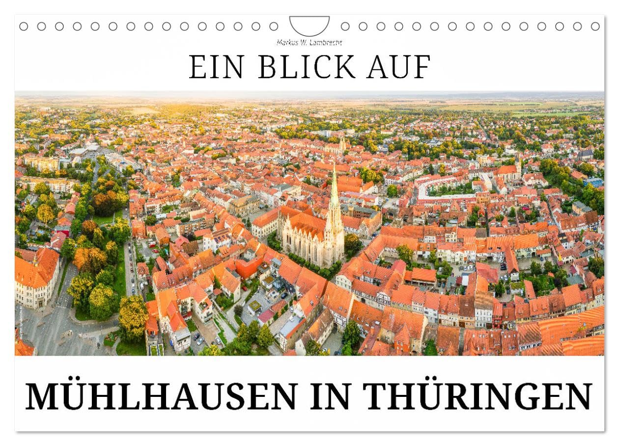 Ein Blick auf Mühlhausen in Thüringen (Wandkalender 2026 DIN A4 quer), CALVENDO Monatskalender Leisure, Home & Garden