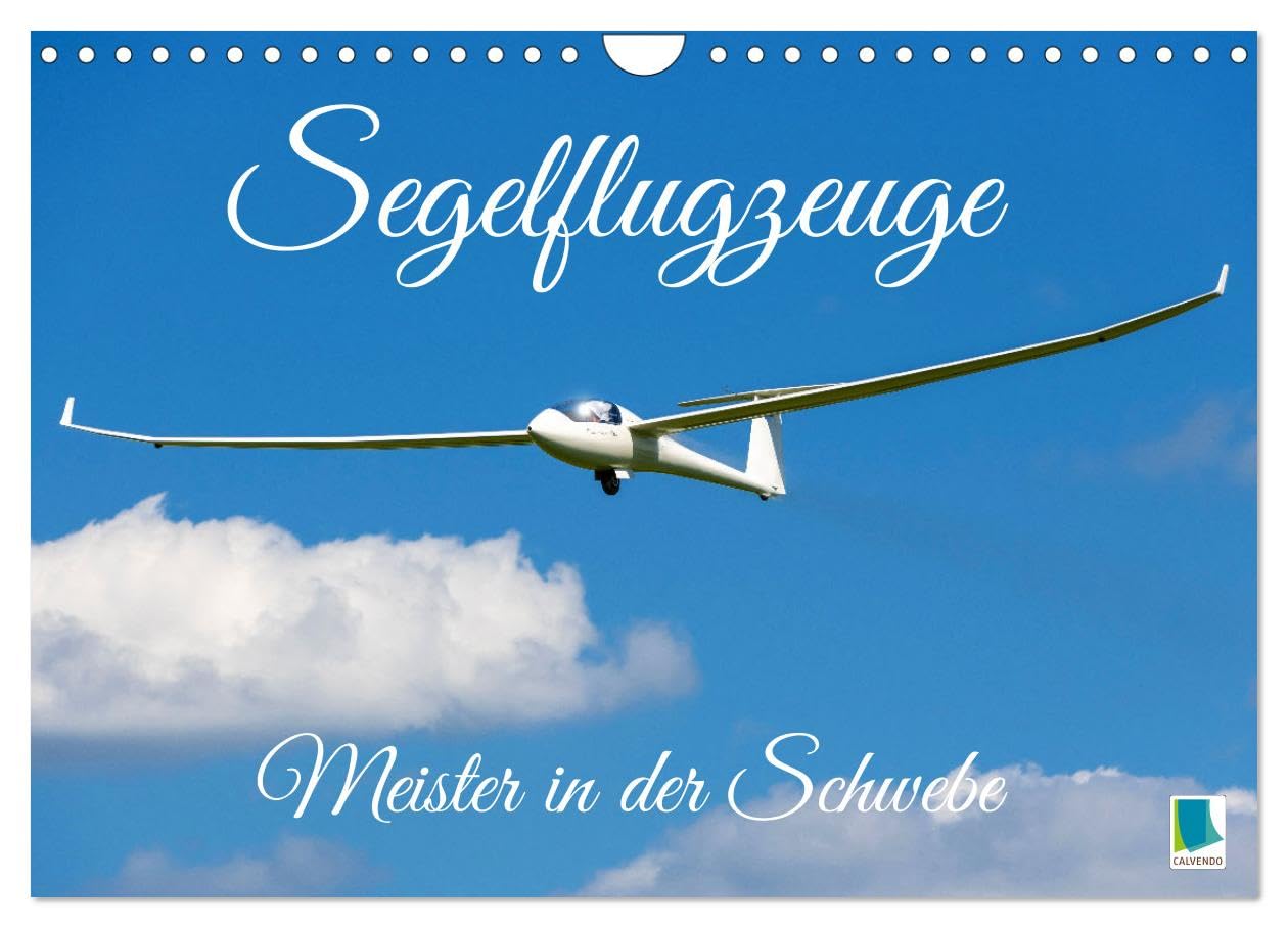 Meister in der Schwebe: Segelflugzeuge (Wandkalender 2026 DIN A4 quer), CALVENDO Monatskalender Leisure, Home & Garden