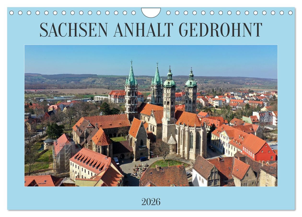 SACHSEN ANHALT GEDROHNT 2026 (Wandkalender 2026 DIN A4 quer), CALVENDO Monatskalender: Die Schönheit Sachsen Anhalts werden mit aussergewöhnlichen Drohnenfotos gezeigt. book