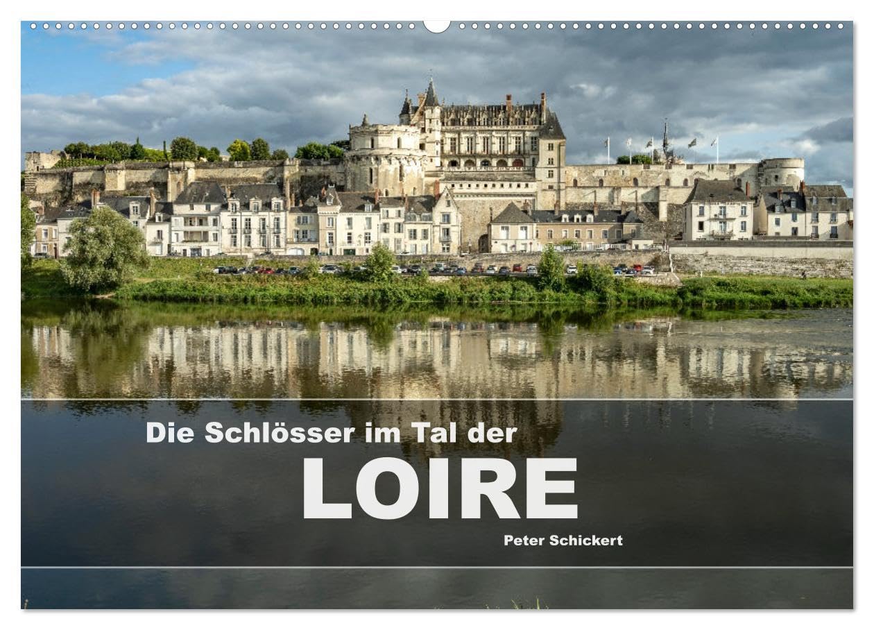 Die Schlösser im Tal der Loire (Wandkalender 2026 DIN A2 quer), CALVENDO Monatskalender: Eine wunderbare Reise zu den schönsten Schlössern im Tal der Loire. (CALVENDO Orte) Leisure, Home & Garden