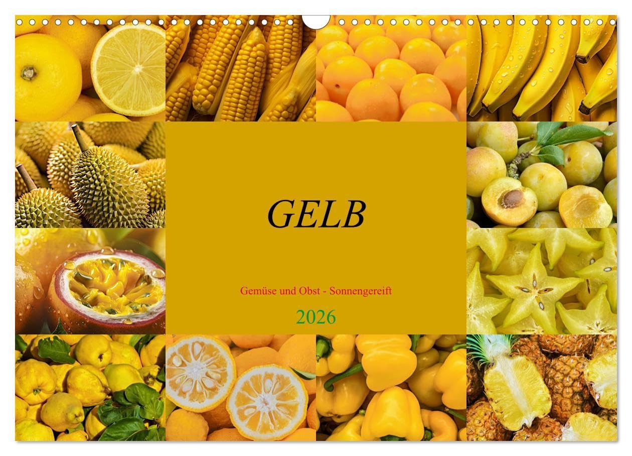 GELB - Gemüse und Obst - Sonnengereift (Wandkalender 2026 DIN A3 quer), CALVENDO Monatskalender: GELB steht für Vielfalt, Gesundheit und puren Genuss (CALVENDO Lifestyle) Leisure, Home & Garden