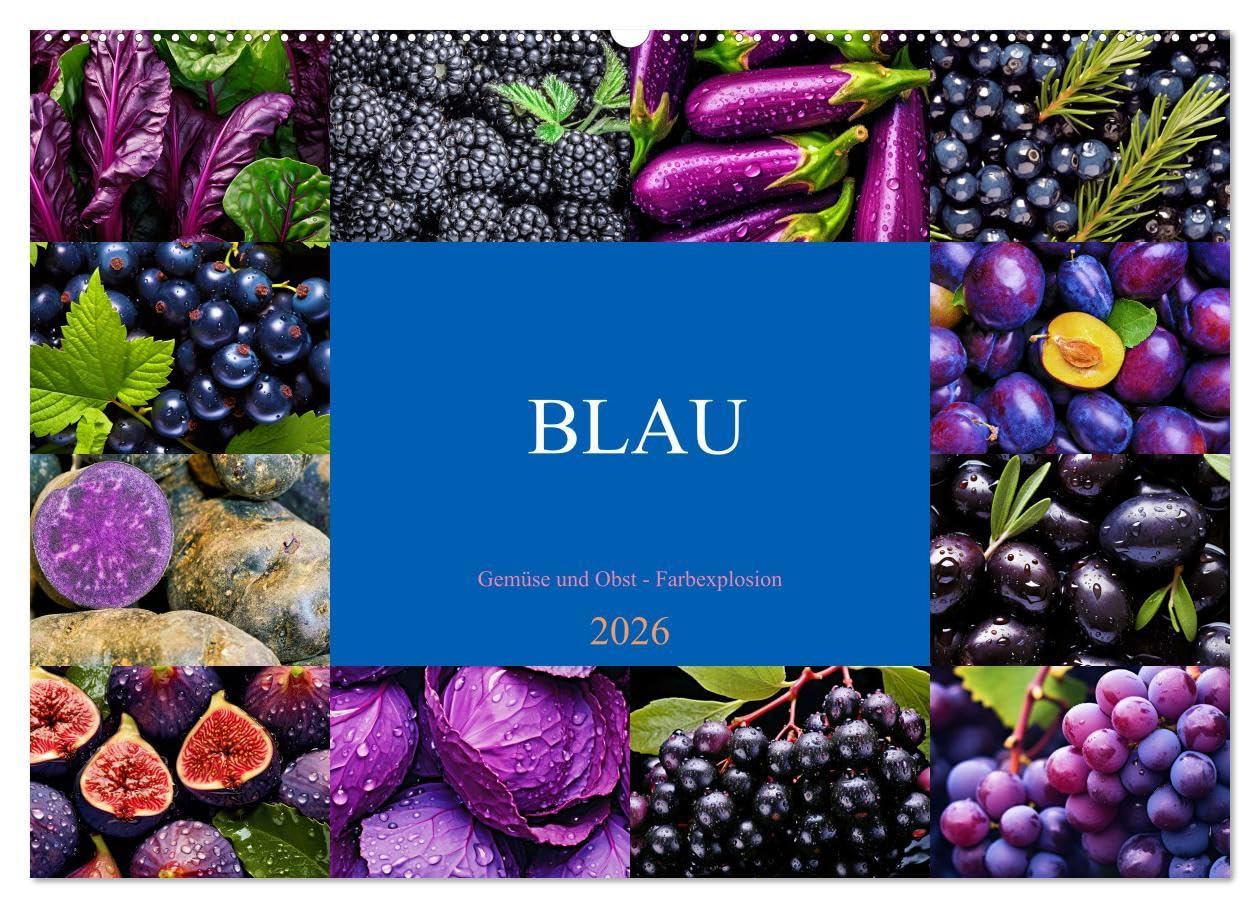 BLAU - Gemüse und Obst - Farbexplosion (Wandkalender 2026 DIN A2 quer), CALVENDO Monatskalender: Farbige Vielfalt, köstlicher Geschmack, gesunde Power (CALVENDO Gesundheit) Calendars