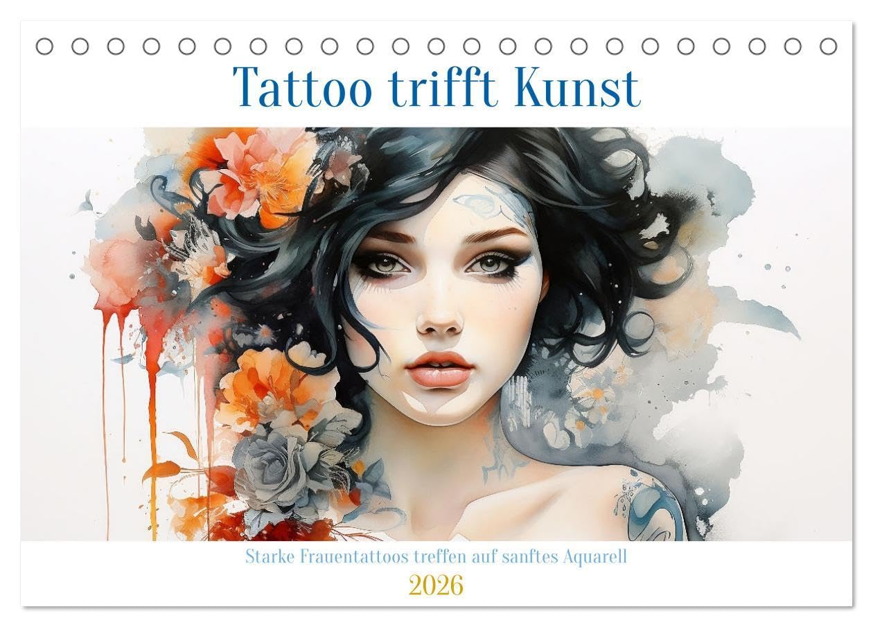 Tattoo trifft Kunst - Starke Tattoos treffen auf sanftes Aquarell (Tischkalender 2026 DIN A5 quer), CALVENDO Monatskalender: Attraktive Körperkunst in zarten Wasserfarben (CALVENDO Kunst) Social Sciences