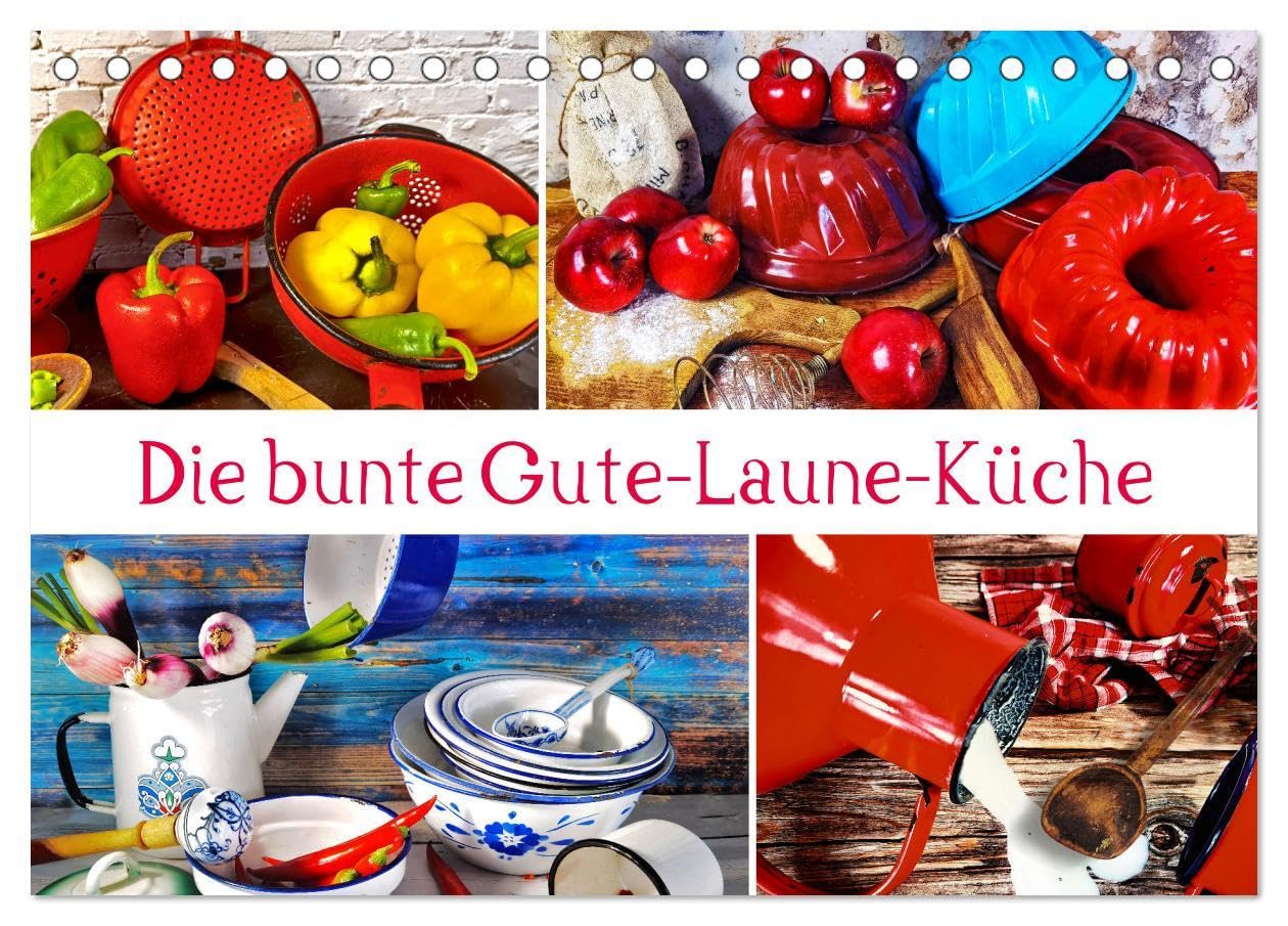Die bunte Gute Laune Küche (Tischkalender 2026 DIN A5 quer), CALVENDO Monatskalender: Bunte Küchen Stillleben, die gute Laune machen (CALVENDO Lifestyle) Leisure, Home & Garden