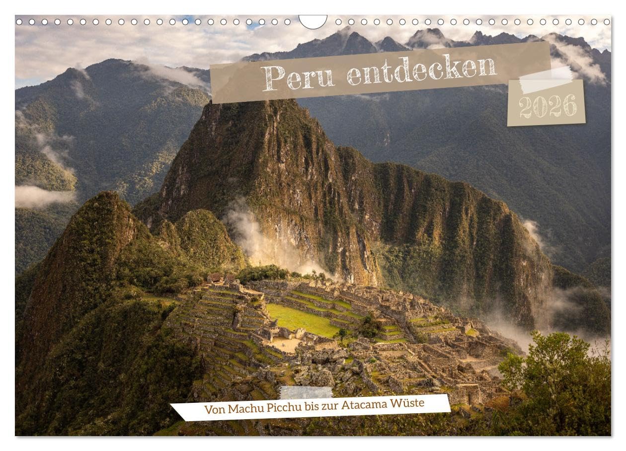 Peru - Bunte Vielfalt von Machu Picchu bis zur Atacama Wüste (Wandkalender 2026 DIN A3 quer), CALVENDO Monatskalender Leisure, Home & Garden