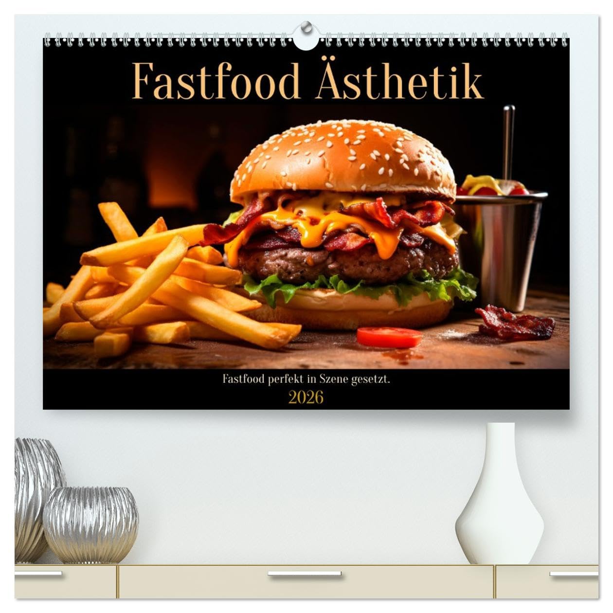 Fastfood Ästhetik (hochwertiger Premium Wandkalender 2026 DIN A2 quer), Kunstdruck in Hochglanz Cooking & Enjoying