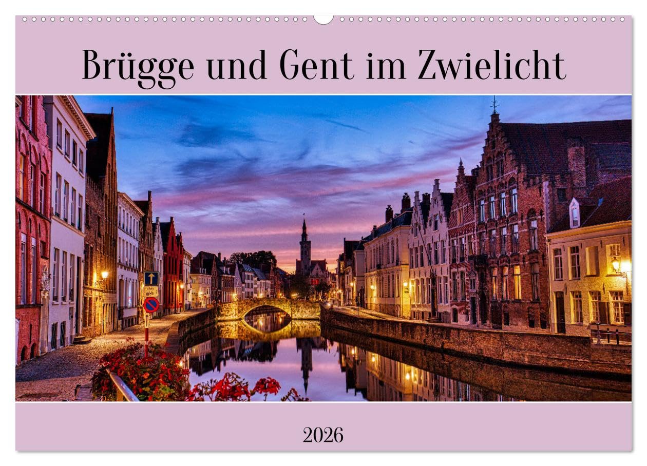 Brügge und Gent im Zwielicht (Wandkalender 2026 DIN A2 quer), CALVENDO Monatskalender Leisure, Home & Garden