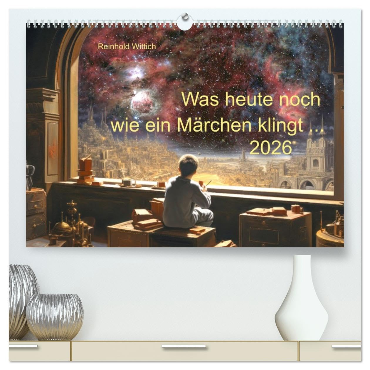 Was heute noch wie ein Märchen klingt ... (hochwertiger Premium Wandkalender 2026 DIN A2 quer), Kunstdruck in Hochglanz Contemporary literature