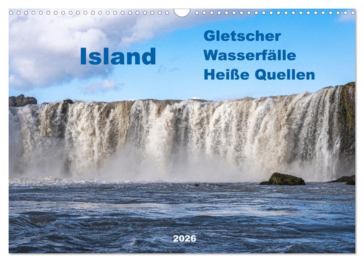 Island - Gletscher, Wasserfälle, Heiße Quellen (Wandkalender 2026 DIN A3 quer), CALVENDO Monatskalender Leisure, Home & Garden