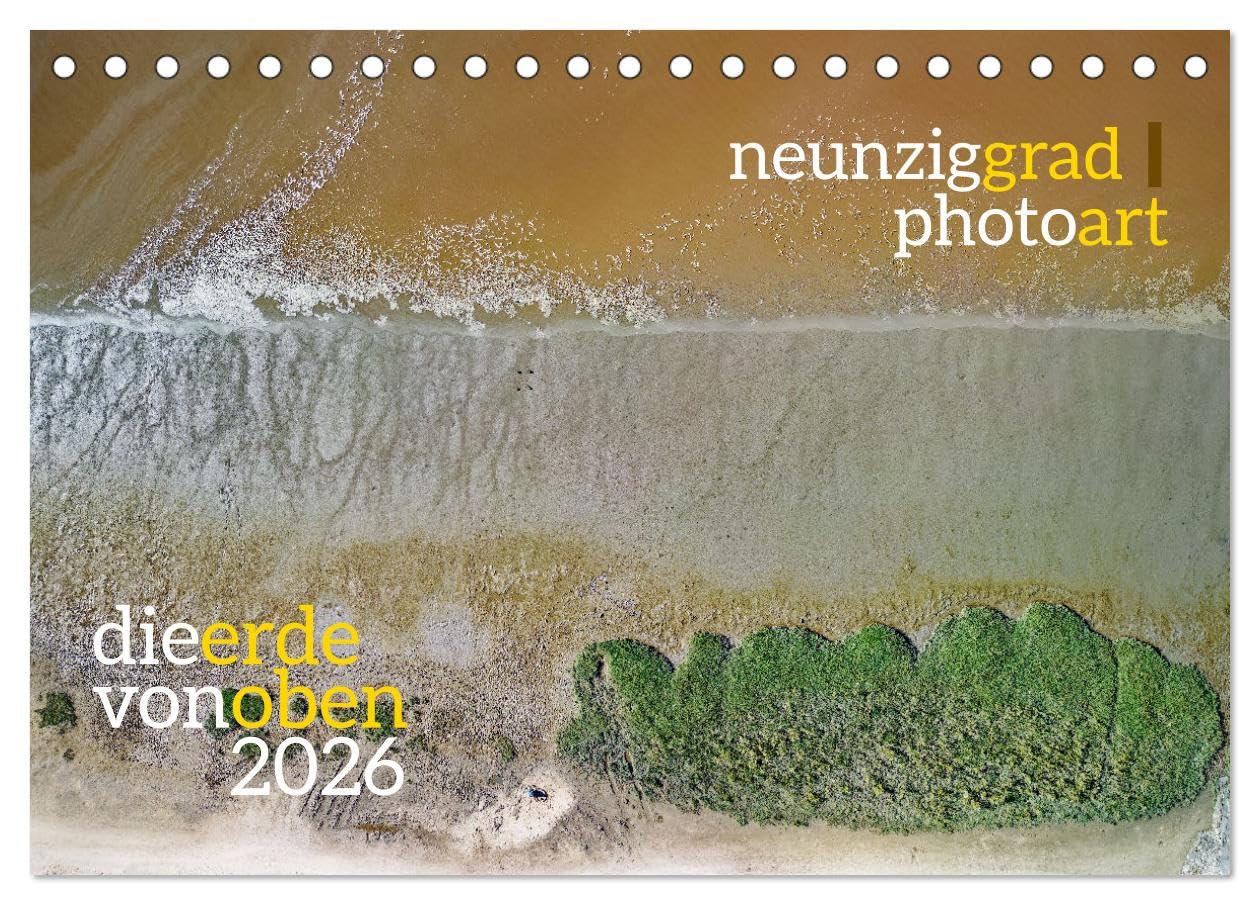 neunziggrad photoart: die erde von oben (Tischkalender 2026 DIN A5 quer), CALVENDO Monatskalender Social Sciences