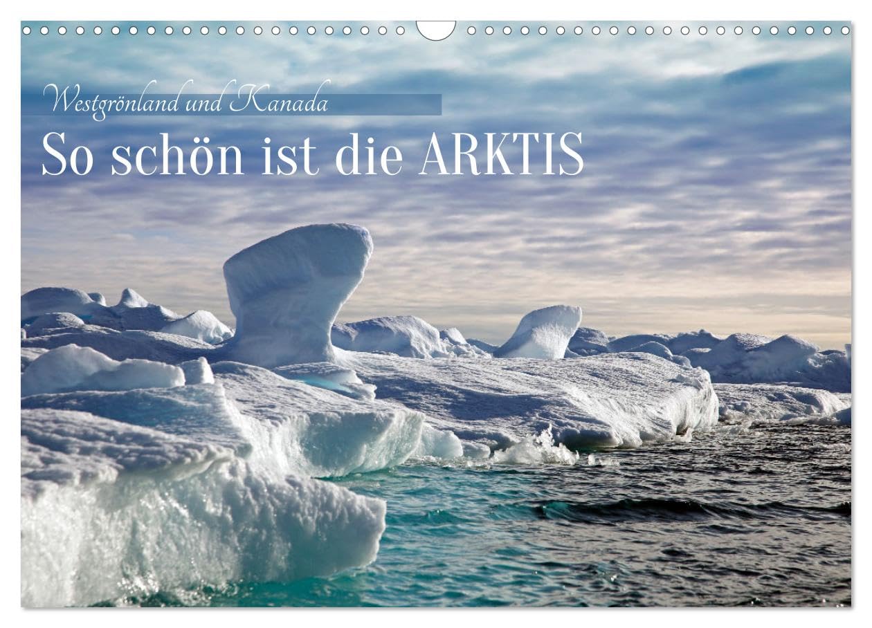 So schön ist die Arktis (Wandkalender 2026 DIN A3 quer), CALVENDO Monatskalender Leisure, Home & Garden