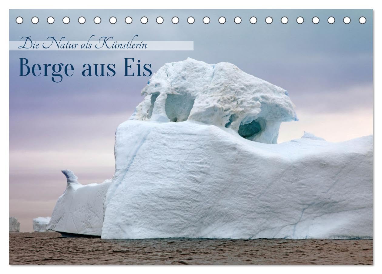 Berge aus Eis (Tischkalender 2026 DIN A5 quer), CALVENDO Monatskalender Leisure, Home & Garden