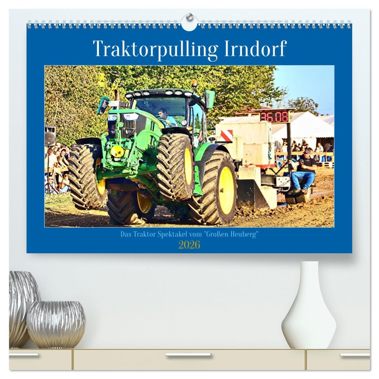 Traktorpulling Irndorf (hochwertiger Premium Wandkalender 2026 DIN A2 quer), Kunstdruck in Hochglanz Photography