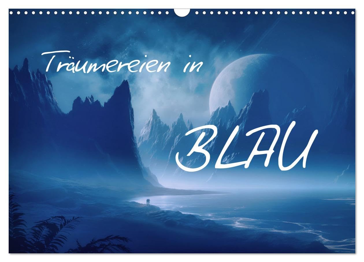 Träumereien in Blau (Wandkalender 2026 DIN A3 quer), CALVENDO Monatskalender Contemporary literature