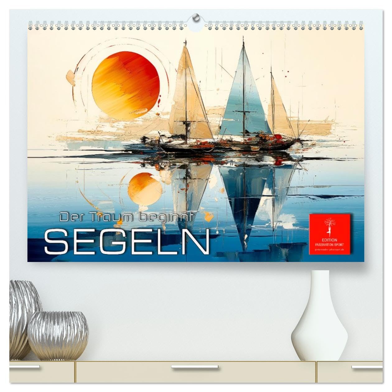Segeln, der Traum beginnt (hochwertiger Premium Wandkalender 2026 DIN A2 quer), Kunstdruck in Hochglanz Living & Furnishing