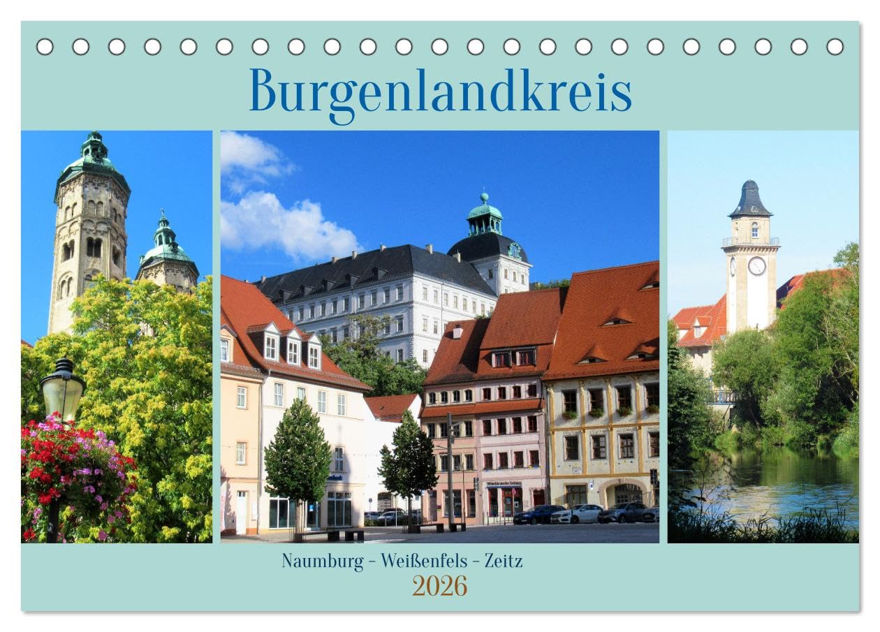 Burgenlandkreis - Naumburg, Weißenfels, Zeitz (Tischkalender 2026 DIN A5 quer), CALVENDO Monatskalender Leisure, Home & Garden