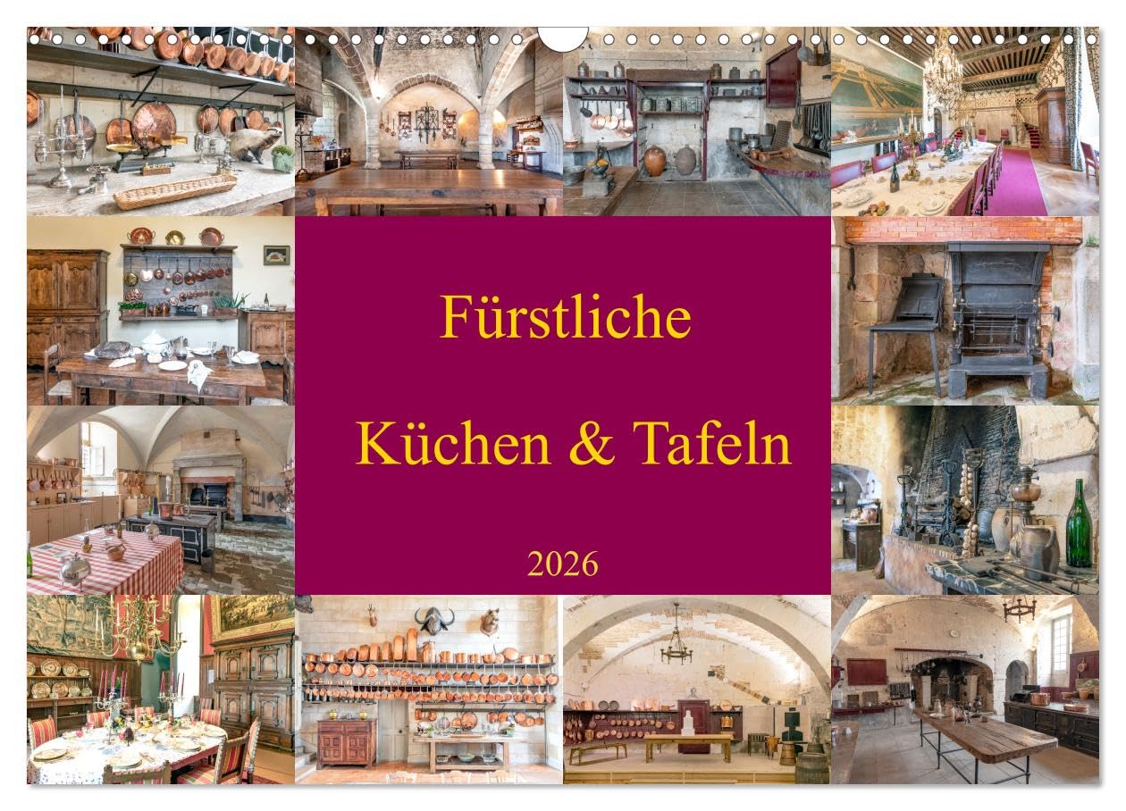Fürstliche Küchen und Tafeln (Wandkalender 2026 DIN A3 quer), CALVENDO Monatskalender Film, Art & Culture