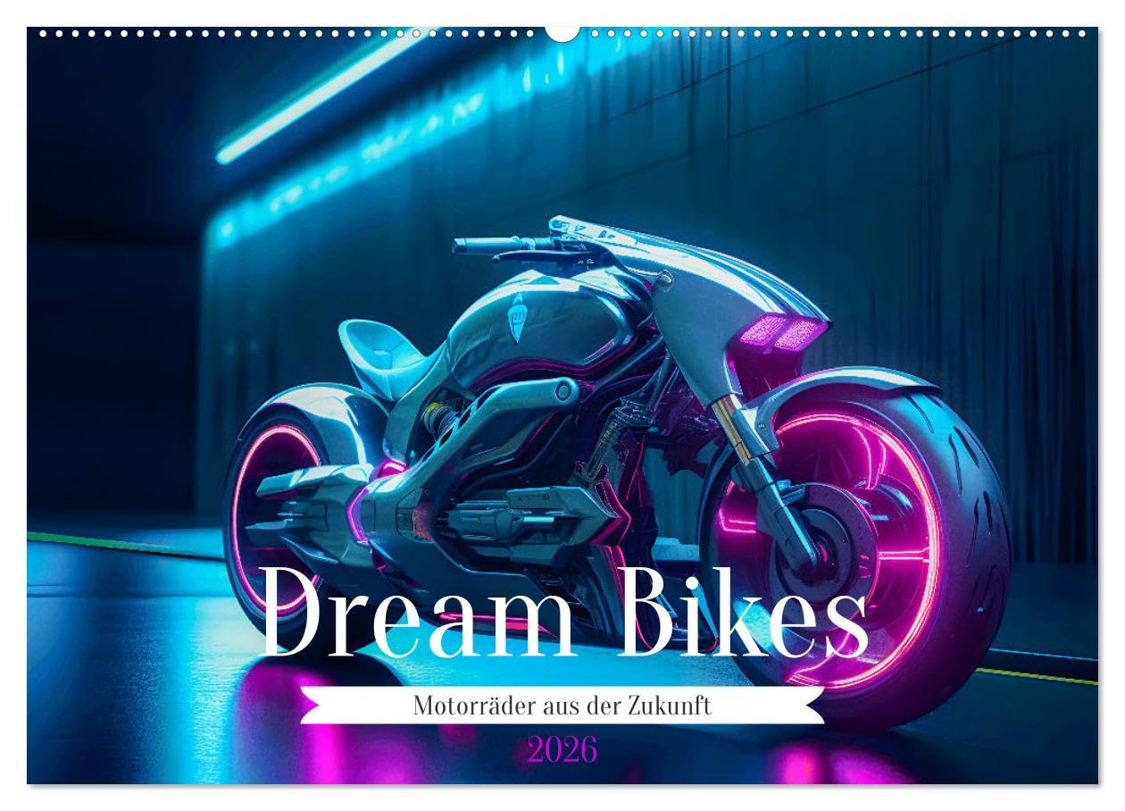 Dream Bikes - Motorräder aus der Zukunft (Wandkalender 2026 DIN A2 quer), CALVENDO Monatskalender Leisure & Fun