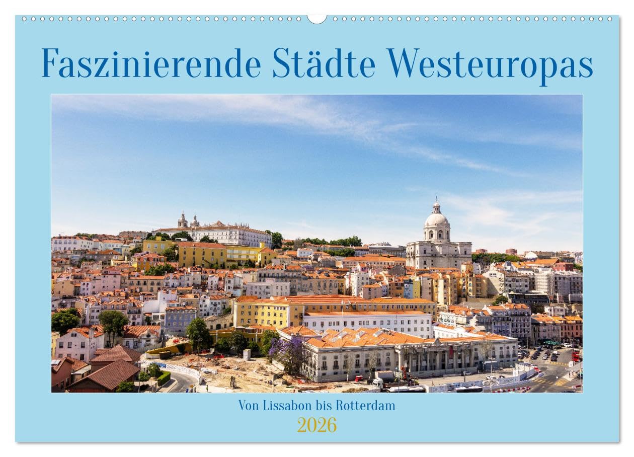 Faszinierende Städte Westeuropas - von Lissabon bis Antwerpen (Wandkalender 2026 DIN A2 quer), CALVENDO Monatskalender Leisure, Home & Garden