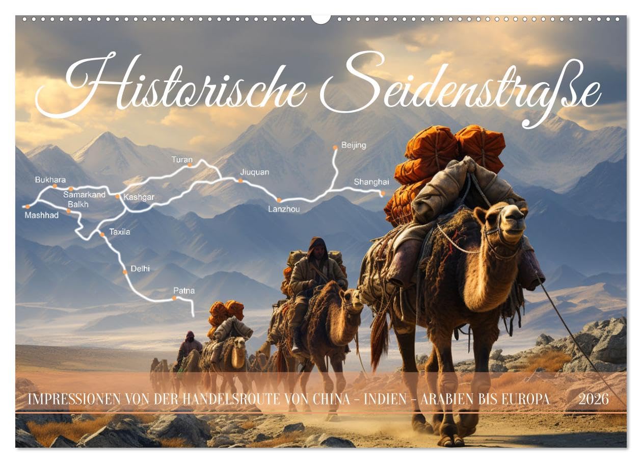 Historische Seidenstraße (Wandkalender 2026 DIN A2 quer), CALVENDO Monatskalender Business & Technology
