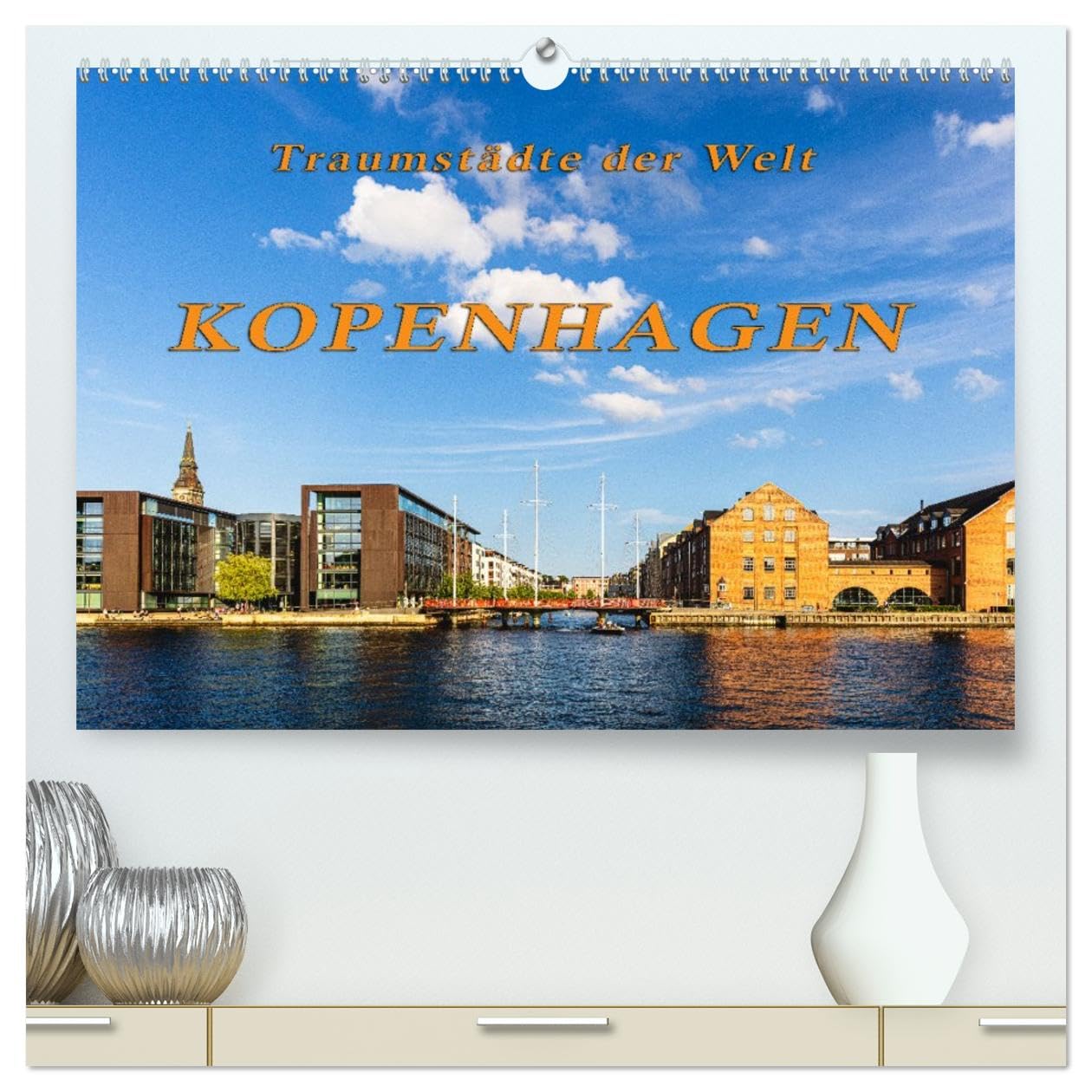 Kopenhagen - Traumstädte der Welt (hochwertiger Premium Wandkalender 2026 DIN A2 quer), Kunstdruck in Hochglanz Calendars