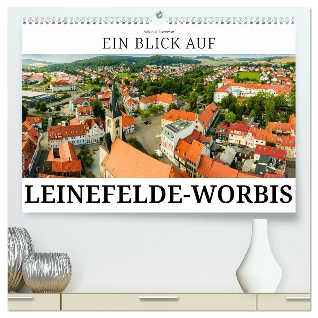 Ein Blick auf Leinefelde-Worbis (hochwertiger Premium Wandkalender 2026 DIN A2 quer), Kunstdruck in Hochglanz Leisure, Home & Garden