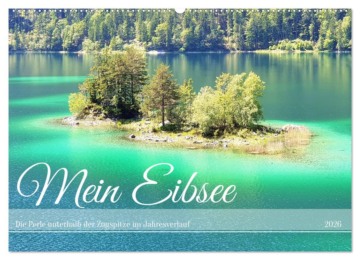 Mein Eibsee - Die Perle unterhalb der Zugspitze im Jahresverlauf (Wandkalender 2026 DIN A2 quer), CALVENDO Monatskalender Film, Art & Culture