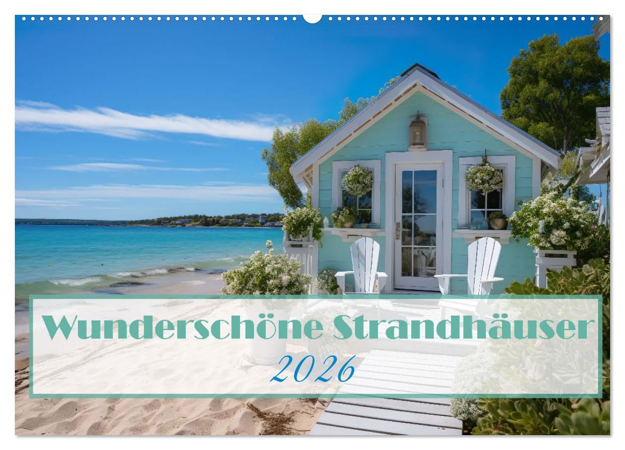Wunderschöne Strandhäuser (Wandkalender 2026 DIN A2 quer), CALVENDO Monatskalender Leisure, Home & Garden