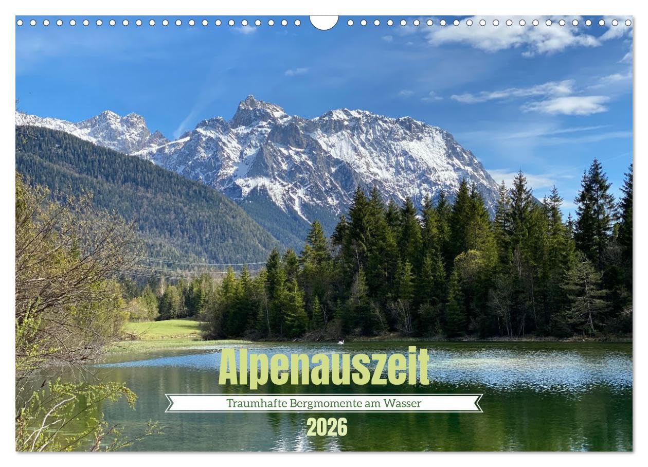 Alpenauszeit - Traumhafte Bergmomente am Wasser (Wandkalender 2026 DIN A3 quer), CALVENDO Monatskalender Social Sciences