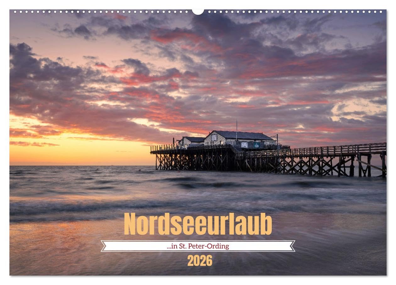 Nordseeurlaub in St. Peter-Ording (Wandkalender 2026 DIN A2 quer), CALVENDO Monatskalender Leisure, Home & Garden