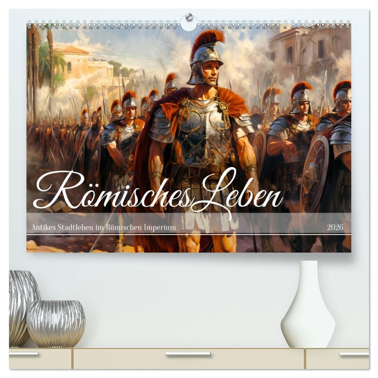 Römisches Leben - Antikes Stadtleben im Römischen Imperium (hochwertiger Premium Wandkalender 2026 DIN A2 quer), Kunstdruck in Hochglanz Social Sciences