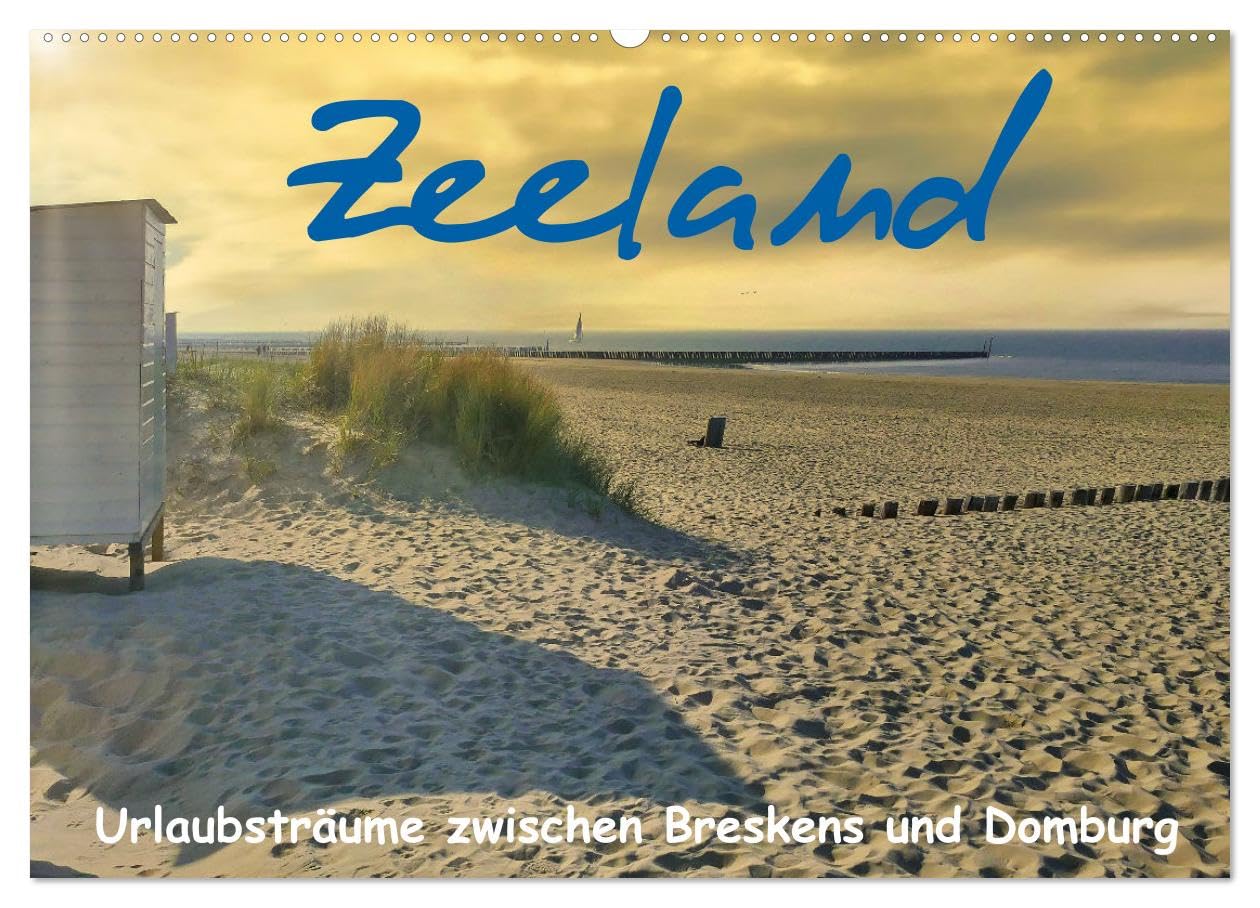 Zeeland - Urlaubsträume zwischen Breskens und Domburg (Wandkalender 2026 DIN A2 quer), CALVENDO Monatskalender Leisure, Home & Garden