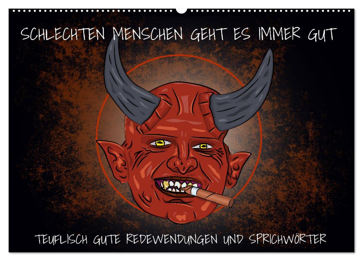 Schlechten Menschen geht es immer gut - Teuflisch gute Redewendungen und Sprichwörter (Wandkalender 2026 DIN A2 quer), CALVENDO Monatskalender: ... sehr wörtlich genommen und interpretiert. book
