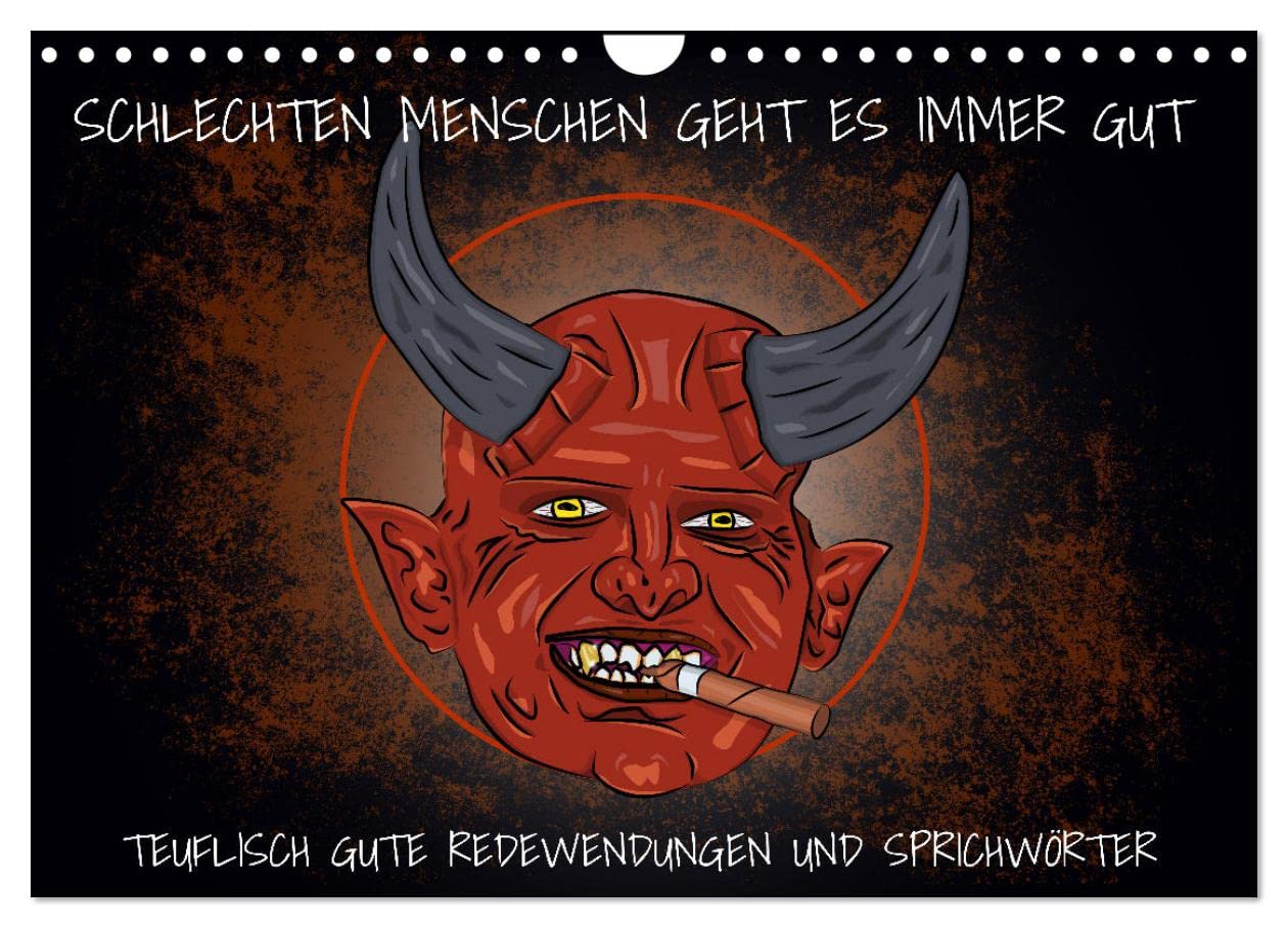 Schlechten Menschen geht es immer gut - Teuflisch gute Redewendungen und Sprichwörter (Wandkalender 2026 DIN A4 quer), CALVENDO Monatskalender: ... sehr wörtlich genommen und interpretiert. book