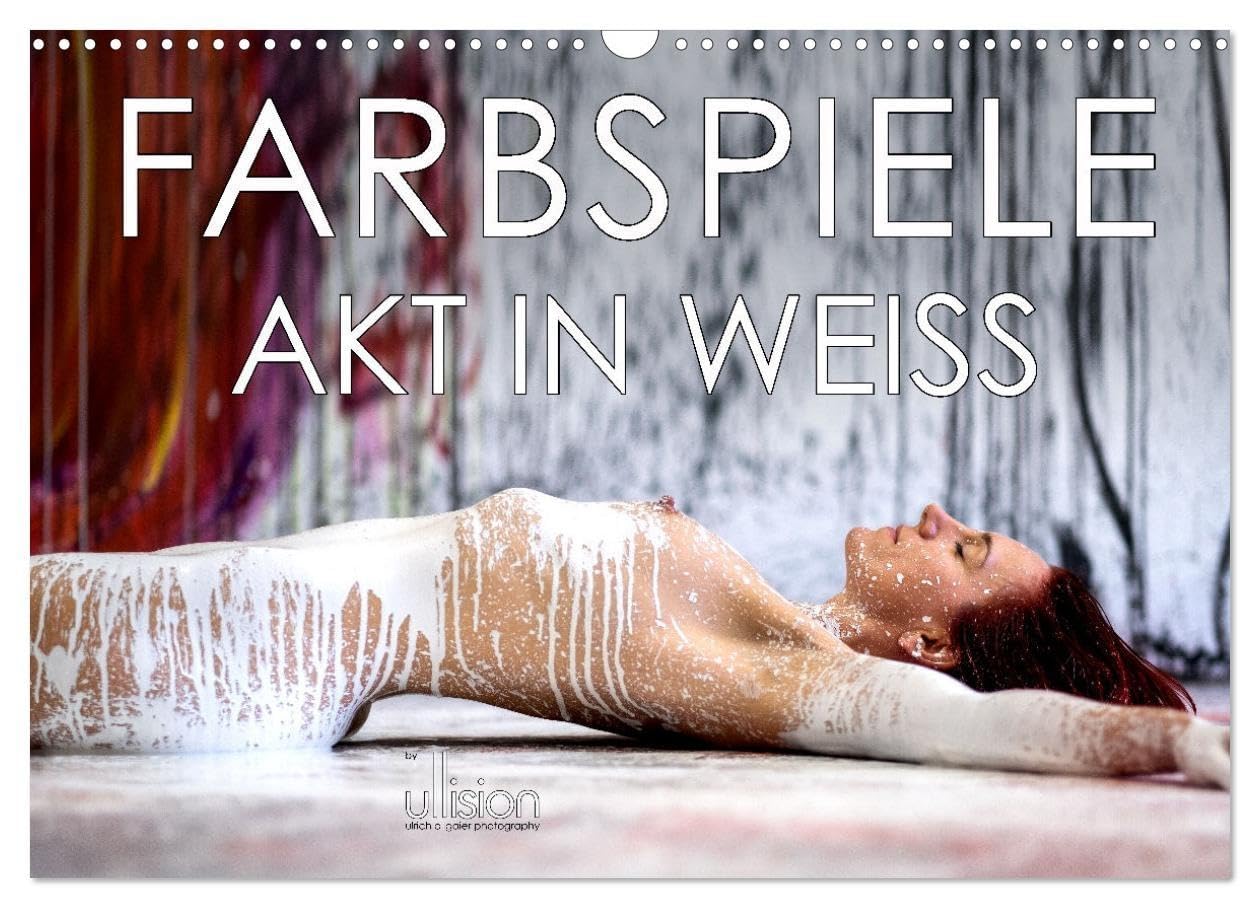 Farbspiele – Akt in Weiß (Wandkalender 2026 DIN A3 quer), CALVENDO Monatskalender: Aktfotografie mit weißer Farbe (CALVENDO Erotik) Social Sciences