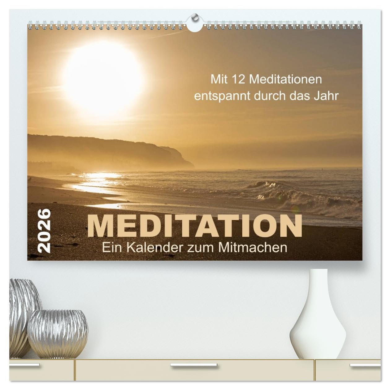 Meditation - Ein Kalender zum Mitmachen (hochwertiger Premium Wandkalender 2026 DIN A2 quer), Kunstdruck in Hochglanz Calendars