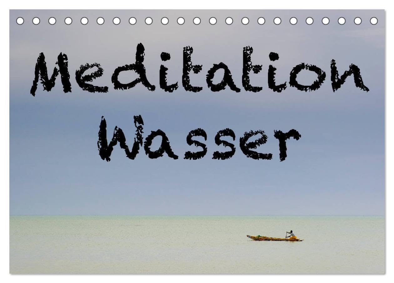 Meditation Wasser (Tischkalender 2026 DIN A5 quer), CALVENDO Monatskalender: Stimmungsvolle Landschaftsaufnahmen und Lebensweisheiten laden zum Entspannen ein. (CALVENDO Natur) Leisure, Home & Garden