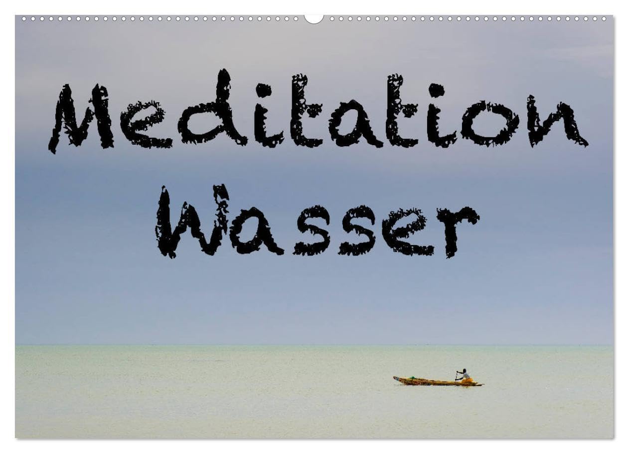 Meditation Wasser (Wandkalender 2026 DIN A2 quer), CALVENDO Monatskalender: Stimmungsvolle Landschaftsaufnahmen und Lebensweisheiten laden zum Entspannen ein. (CALVENDO Natur) Leisure, Home & Garden
