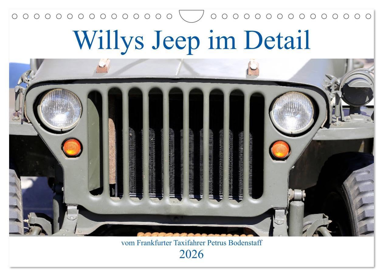 Willys Jeep im Detail vom Frankfurter Taxifahrer Petrus Bodenstaff (Wandkalender 2026 DIN A4 quer), CALVENDO Monatskalender: Willys Jeep wurde ... sogenannten „Jeeps“. (CALVENDO Mobilitaet) Business & Technology